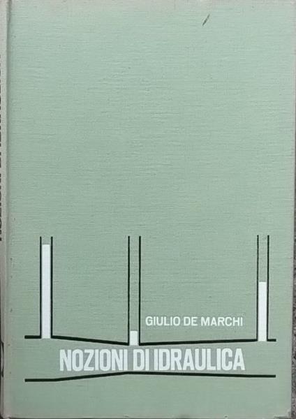 Nozioni di idraulica - Giulio De Marchi - copertina