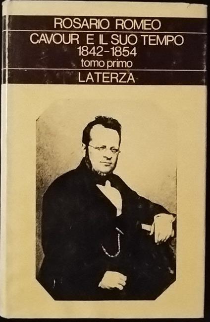 Cavour e il suo tempo 1842-1854. Tomo primo - Rosario Romeo - copertina