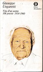Vita di un uomo. 106 poesie 1914-1960