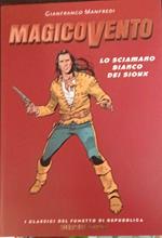 Magico Vento. Lo sciamano bianco dei sioux