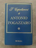 I capolavori di Antonio Fogazzaro