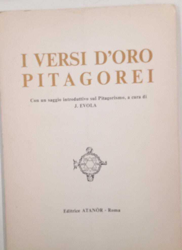 I versi d'oro pitagorei. Con un saggio introduttivo sul Pitagorismo a cura di J. Evola