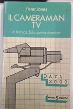 Il cameraman TV. La tecnica della ripresa televisiva