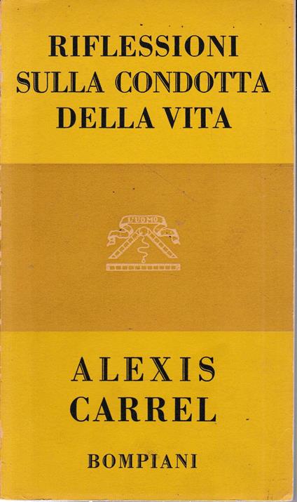 Riflessioni sulla condotta della vita - Alexis Carrel - copertina