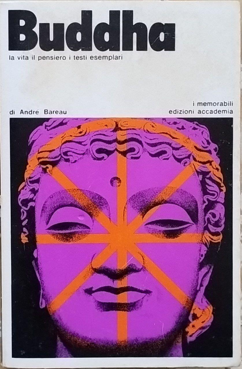 Buddha. La vita, il pensiero, i testi esemplari