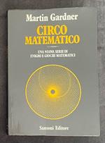 Circo matematico. Una nuova serie di enigmi e giochi matematici