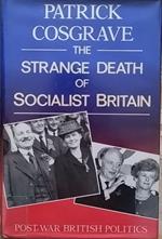 The Strange Death of Socialist Britain: Post-War British Politics