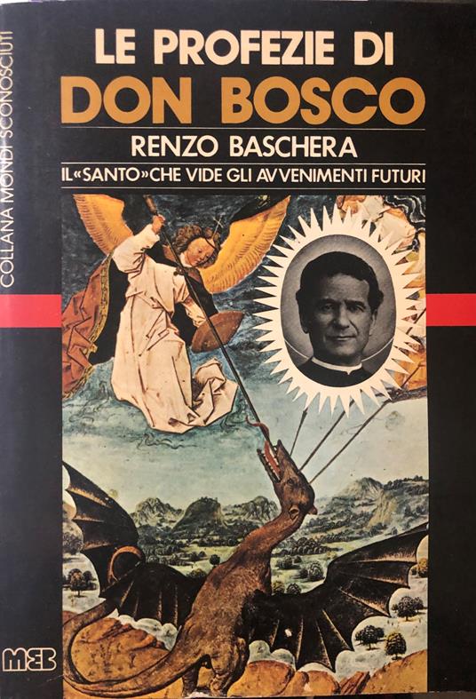 Le profezie di Don Bosco. Il 'Santò che vide gli avvenimenti futuri - Renzo Baschera - copertina