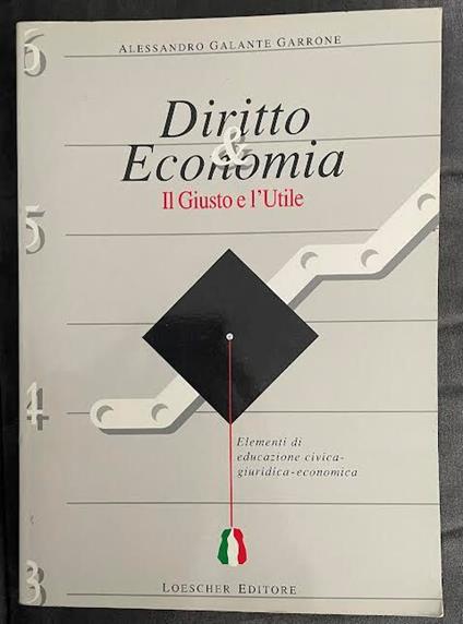 Diritto & Economia. Il Giusto e l'Utile - Alessandro Galante Garrone - copertina