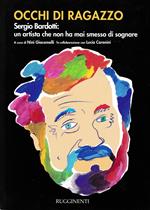Occhi di ragazzo: Sergio Bardotti: un artista che non ha mai smesso di sognare