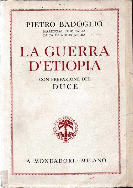 La Guerra d' Etiopia. Con prefazione del Duce - Pietro Badoglio - copertina