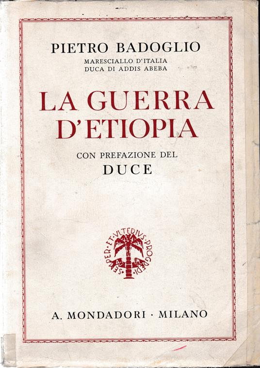 La Guerra d' Etiopia. Con prefazione del Duce - Pietro Badoglio - copertina