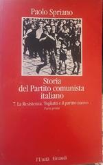 Storia del Partito comunista italiano. 7-La Resistenza. Togliatti e il partito nuovo, parte prima