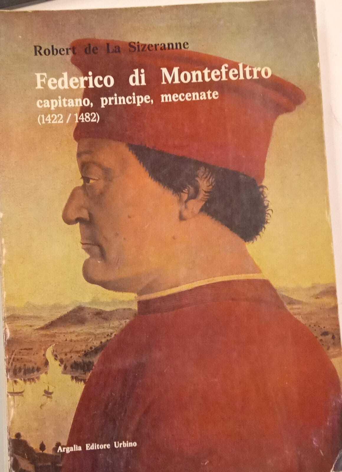 Federico di Montefeltro capitano, principe, mecenate (1422/1482)