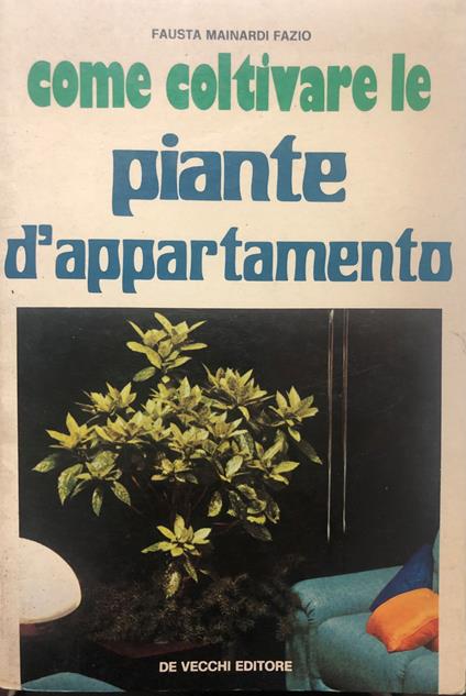 Come coltivare le piante d'appartamento - Fausta Mainardi Fazio - copertina