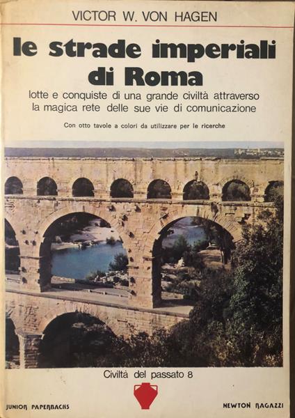Le strade imperiali di Roma - Victor von Hagen - copertina