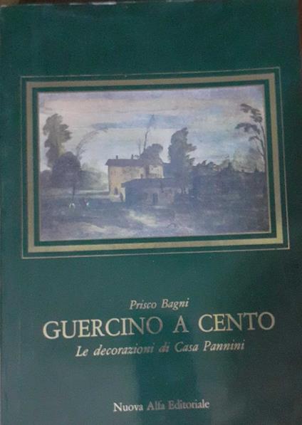 Guercino a Cento. Le decorazioni di Casa Pannini - Prisco Bagni - copertina