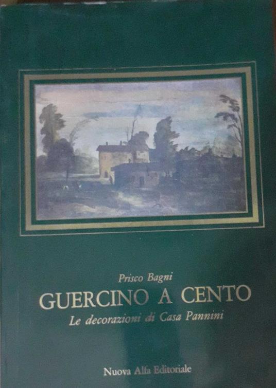 Guercino a Cento. Le decorazioni di Casa Pannini - Prisco Bagni - copertina