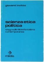 Scienza, etica, politica. Saggi sulla filosofia italiana contemporanea
