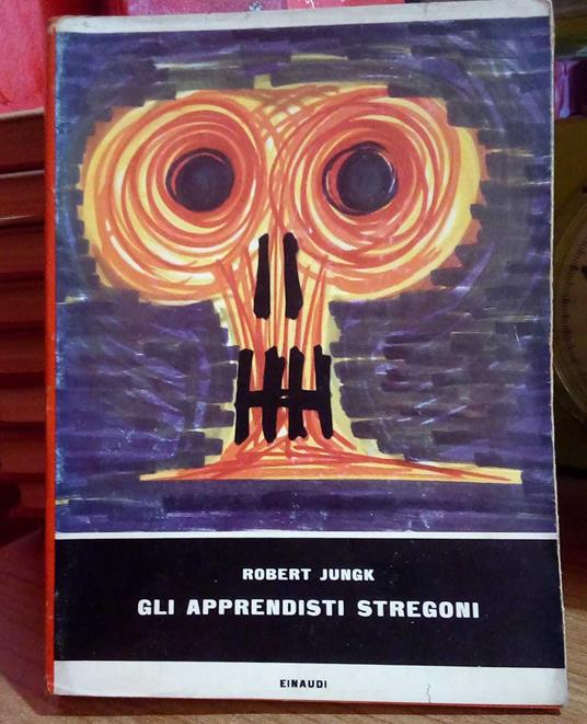 Gli apprendisti stregoni - Robert Jungk - copertina