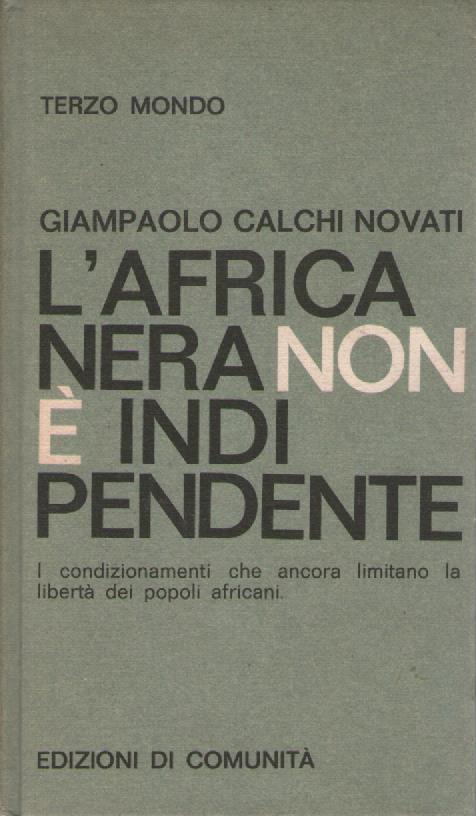 L' Africa nera non è indipendente - Giampaolo Calchi Novati - copertina