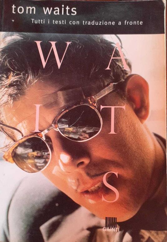 Tom Waits. Tutti i testi con traduzione a fronte - copertina