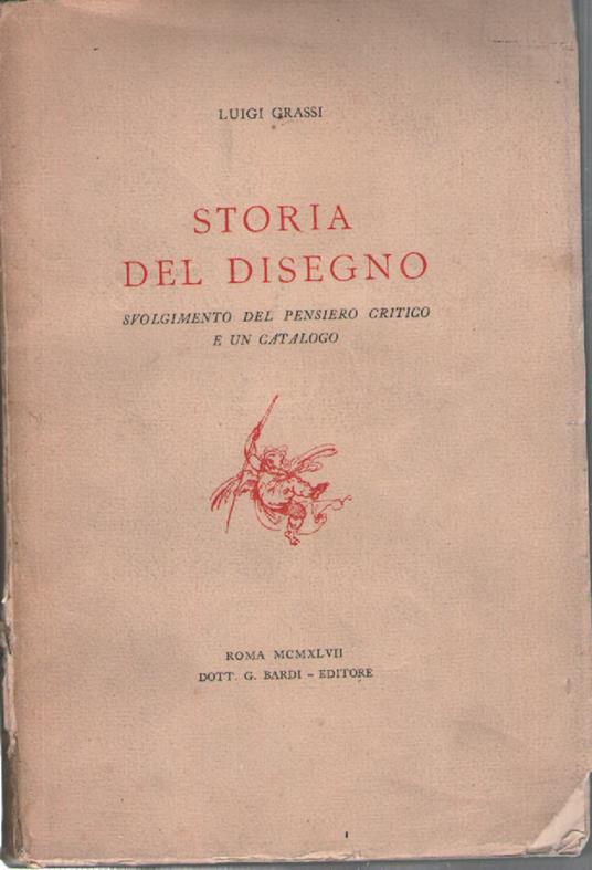 Storia del disegno. Svolgimento del pensiero critico e un catalogo - Luigi Grassi - copertina