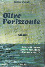 Oltre l'orizzonte. Poesie. AUTOGRAFATO