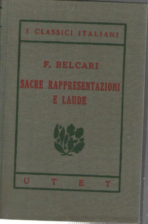 I classici italiani con note. Sacre rappresentazioni e laude - Feo Belcari - copertina
