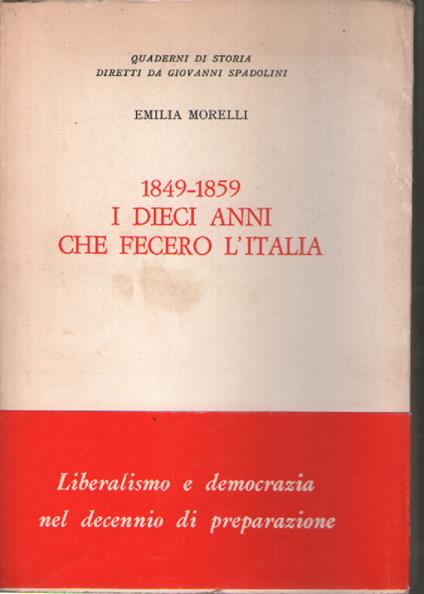 1849-1859 i dieci anni che fecero l'Italia - Emilia Morelli - copertina