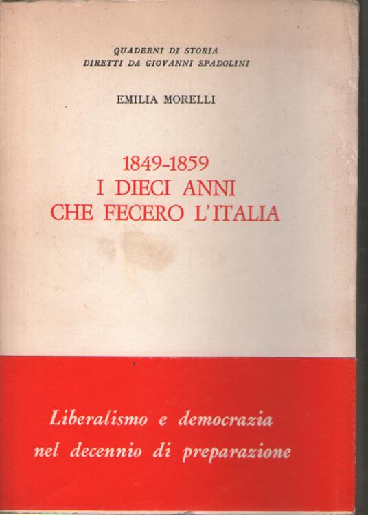 1849-1859 i dieci anni che fecero l'Italia - Emilia Morelli - copertina