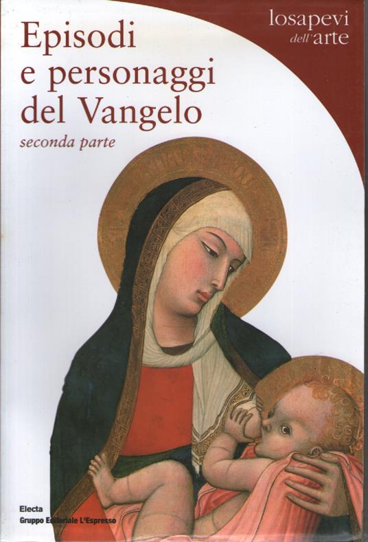 Episodi e personaggi del Vangelo, seconda parte - Stefano Zuffi - copertina