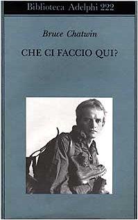 Che ci faccio qui? - Bruce Chatwin - copertina