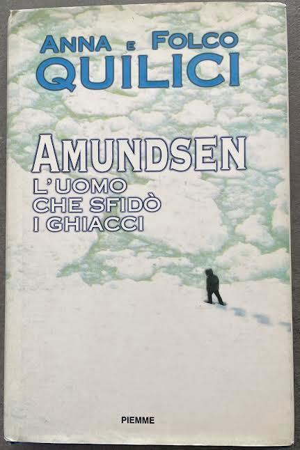 Amundsen. L'uomo che sfidò i ghiacci - Folco Quilici - copertina