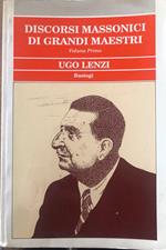 Discorsi massonici di grandi maestri. Volume primo: Ugo Lenzi