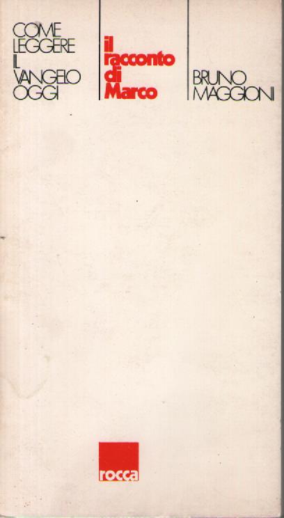 Come leggere il Vangelo oggi. Il racconto di Marco - Bruno Maggioni - copertina