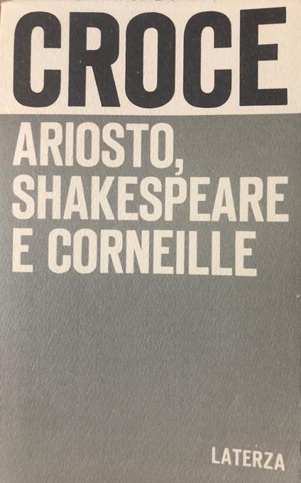 Ariosto, Shakespeare e Corneille - Benedetto Croce - copertina