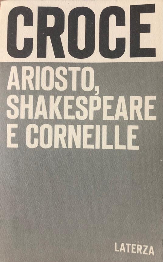 Ariosto, Shakespeare e Corneille - Benedetto Croce - copertina