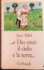 ...e Dio creò il cielo e la terra..