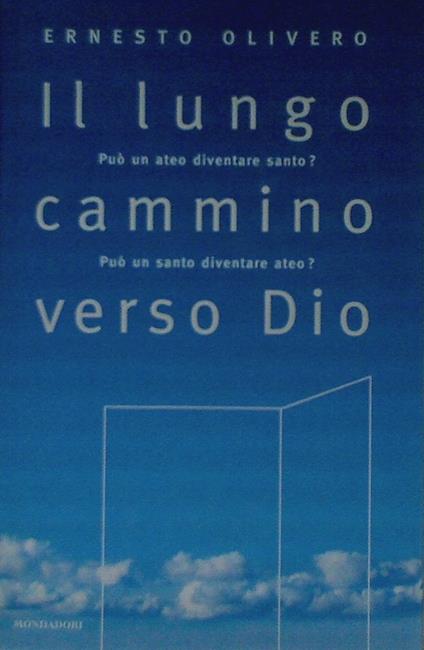 Il lungo cammino verso Dio. Può un ateo diventare santo? Può un santo diventare ateo? - Ernesto Olivero - copertina