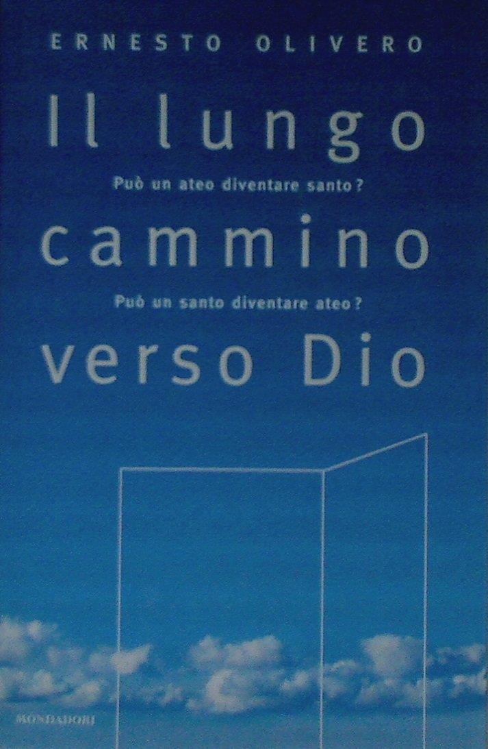 Il lungo cammino verso Dio. Può un ateo diventare santo? Può un santo diventare ateo?