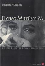 Il caso Marilyn M. E altri disastri della psicoanalisi