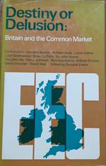 Destiny or Delusion: Britain and the Common Market