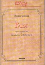 Faust. Opera in cinque atti di Jules Barbier e Michel Carré