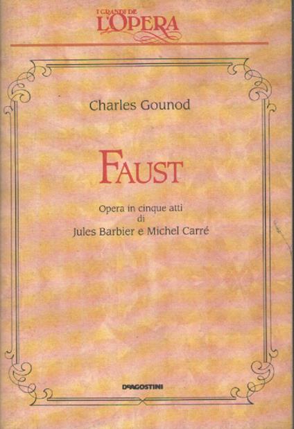 Faust. Opera in cinque atti di Jules Barbier e Michel Carré - Charles Gounod - copertina