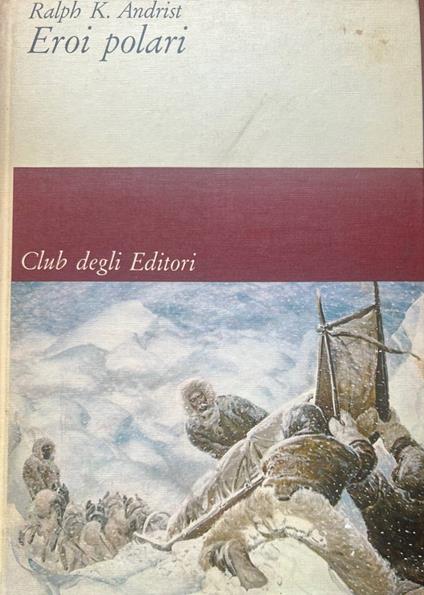 Eroi polari - Ralph K. Andrist - copertina