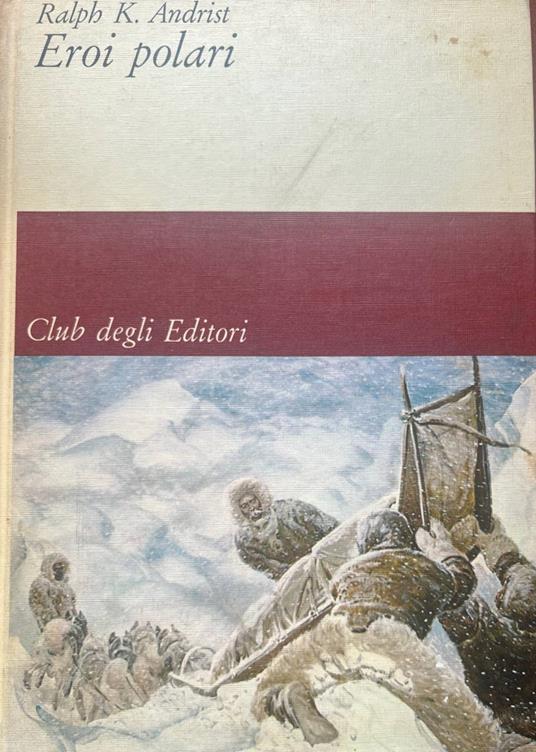 Eroi polari - Ralph K. Andrist - copertina