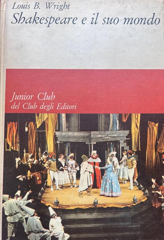 Shakespeare e il suo mondo - Louis B. Wright - copertina