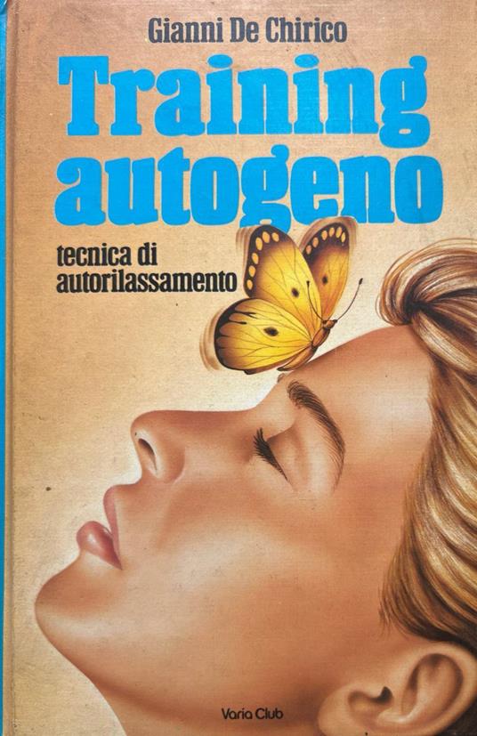 Training autogeno. Tecnica di autorilassamento - Gianni De Chirico - copertina