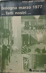Bologna marzo 1977...fatti nostri..